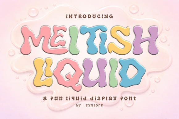 Meltish Liquid: A Playful Display Font for Makers