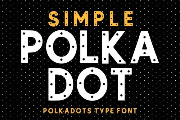Simple Polkadot: A Playful Display Font for Cheerful Editorial Design
